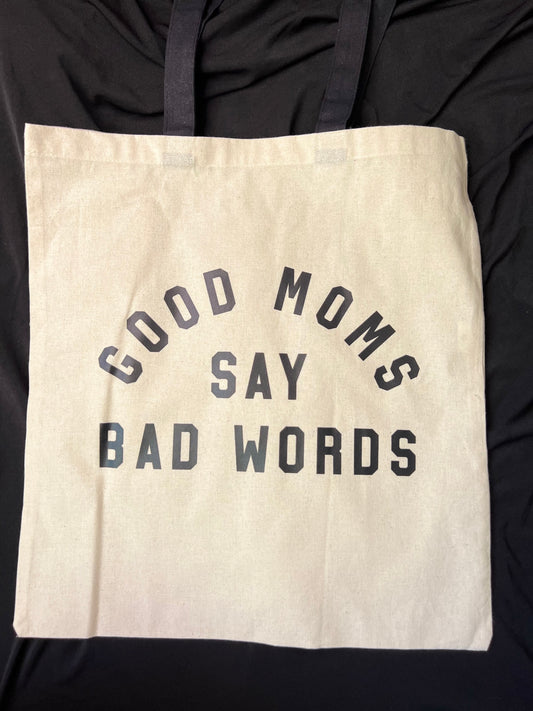 Good Moms Say Bad Words Tote Bag